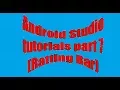 Android Studio tutorials part 7 Ratting Bar