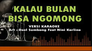 Download KALAU BULAN BISA NGOMONG l Karaoke l Art : Doel Sumbang Feat Nini Karlina l Cpt : Doel Sumbang MP3
