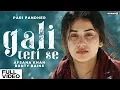 Download Lagu GALI TERI SE : Afsana Khan | Pari Pandher | Bunty Bains | Aditya Dev | Josh Brar | New Hindi Songs