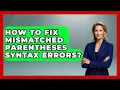 How To Fix Mismatched Parentheses Syntax Errors - Learn To Troubleshoot