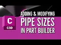 Adding Modifying Pipe Sizes in Part Builder in Civil 3D