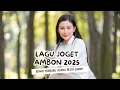 Download Lagu LAGU JOGET AMBON TERBARU 2025 REMIX
