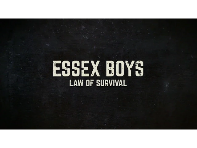 ESSEX BOYS:  LAW OF SURVIVAL (2015) Official Trailer