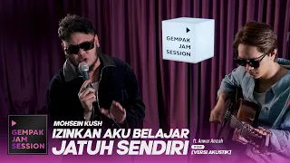 [Akustik] Izinkan Aku Belajar Jatuh Sendiri - Mohsein Kush | Gempak Jam Session