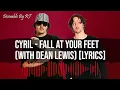 Download Lagu CYRIL - Fall At Your Feet (with Dean Lewis) [Lyrics]