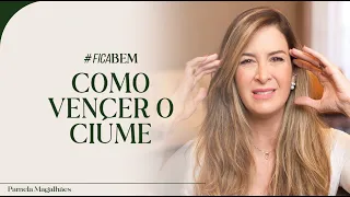 COMO LIDAR COM A INSEGURAÇA E O CIÚME  | #FICABEM – Ep. 07