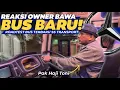 BEGINI REAKSI OWNER LANGSUNG MENCOBA BUS TERBARUNYA‼️😱 - Test Drive Bus Terbaru SS Transport