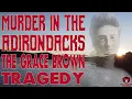 MURDER IN THE ADIRONDACKS   THE GRACE BROWN TRAGEDY