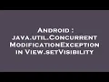 Android java util ConcurrentModificationException in View setVisibility