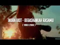 Download Lagu INDRA IROT -  BEBASKANLAH RASAMU (VIDEO LYRIC)