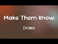 Drake - Make Them Know