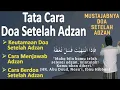 Download Lagu Tata Cara Doa Setelah Adzan (LENGKAP) - Ust. Mahmud Asy-Syafrowi