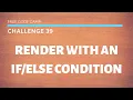 Free Code Camp - Render With An Condition