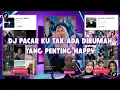 Download Lagu DJ PACARKU TAK ADA DIRUMAH MALAM MINGGU JADI KELABU  • YANG PENTING HAPPY