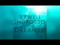 Axwell Λ Ingrosso - Dreamer (Extended Mix) (feat. Trevor Guthrie)