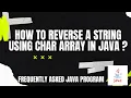 Frequently Asked Java Program 02 How to reverse a string using char array in JAVA