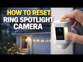 How to Reset Ring Spotlight Camera Factory Wipe Offline Fix