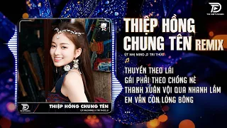 THIỆP HỒNG CHUNG TÊN REMIX l ÚT NHỊ x HÀO JK | TRÍ THỨC REMIX Thuyền Theo Lái Gái Phải Theo Chồng.