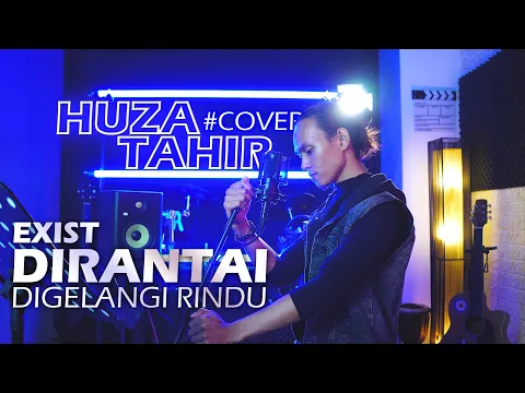 Download MP3 Dirantai Digelangi Rindu Cover \u0026 Lirik - Exist | Huza Tahir