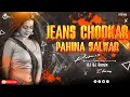 Download Lagu Jeans Chodkar Pahina Salwar | Its Dj Rj Remix #Old Bhojpuri Mix | #instagram New Bhojpuri Remix 2025