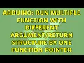 Arduino Run multiple function with different structure by one function pointer