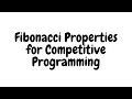 Fibonacci Properties for Competitive Programming