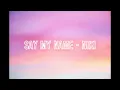 Lagu Say My Name - NIKI - 1 hour loop - click to be blessed