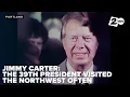 Jimmy Carter Obituary The 39th president was no stranger to the Pacific Northwest