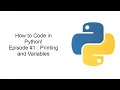 How to Code in Python Episode Printing and Variables Coding Beginners Guide