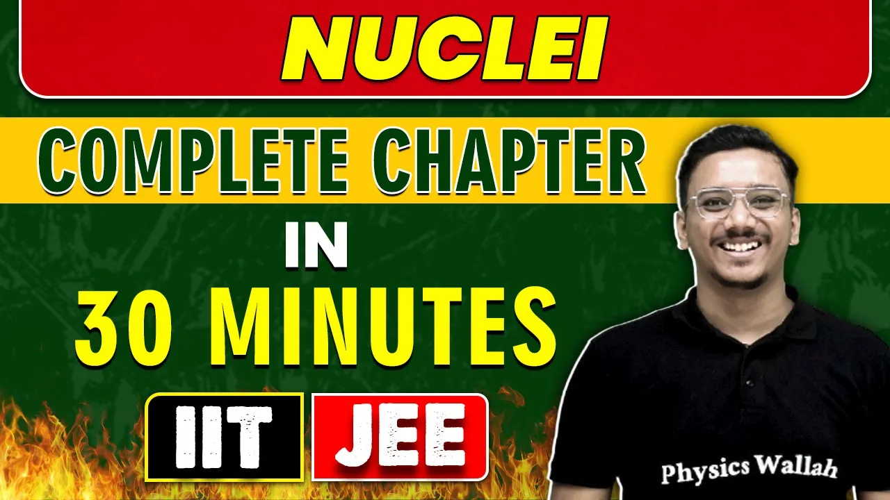 NUCLEI  in 30 Minutes || Complete Chapter for JEE Main/Advanced