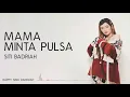 Siti Badriah - Mama Minta Pulsa (Lirik)
