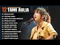 Download Lagu 🔴 Tami Aulia Full Album 2025 🎶 Risalah Hati, Tentang Rindu, Waktu Yang Salah | Lagu Galau Akustik