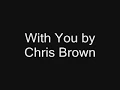 Lyrics to With You by Chris Brown