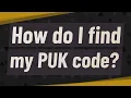 How do I find my PUK code