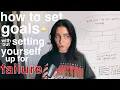 How to Set Goals Without Setting Yourself up for Failure a foolproof guide