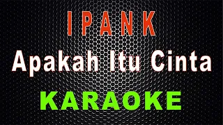 ipank apakah itu cinta karaoke lmusical