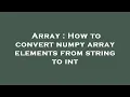 Array How to convert numpy array elements from string to int