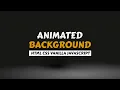 Animated Background using HTML CSS and Vanilla JS