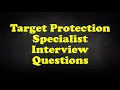 Target Protection Specialist Interview Questions