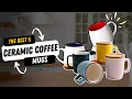 Best Ceramic Coffee Mugs of 2025 Top 5 Comparison