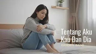 tentang aku kau dan dia kangen band cover by aini