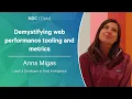 Demystifying web performance tooling and metrics - Anna Migas