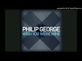 Philip George - Wish You Were Mine (Official Audio)