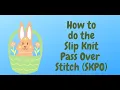 Slip Knit Pass Over Stitch SKPO Tutorial
