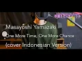 Lagu Masayoshi Yamazaki - One More Time, One More Chance (cover INDONESIAN VERSION)