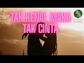 Lagu Tak Kenal Maka Tak Cinta