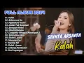 Download Lagu Shinta Arsinta Full Album - Kalah - Sekecewa Itu | Esek Esek