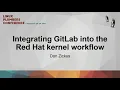 Integrating GitLab into the Red Hat kernel workflow - Don Zickus