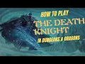 D D Build The Death Knight
