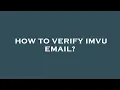How to verify imvu email
